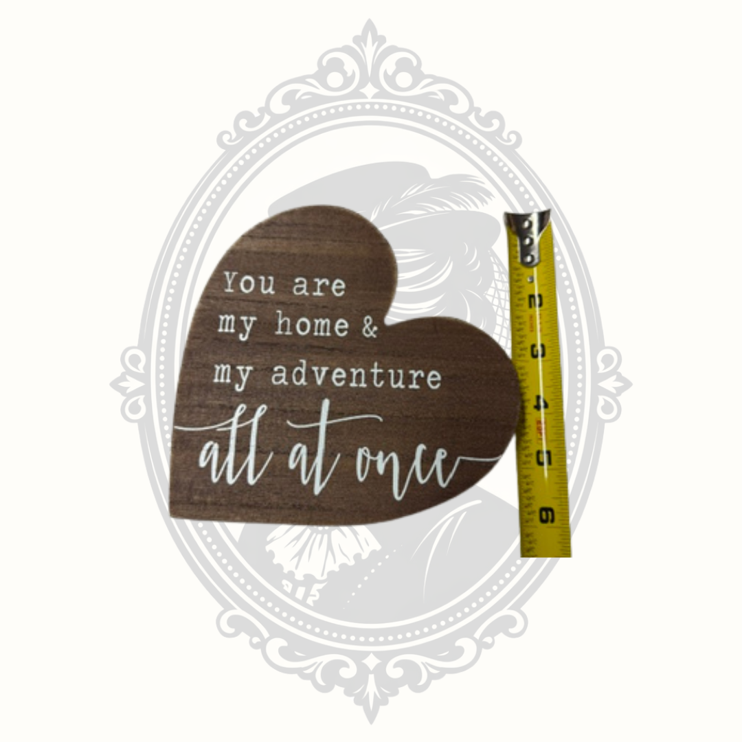 Rustic Wooden Heart Sign "You Are My Home & My Adventure All at Once"