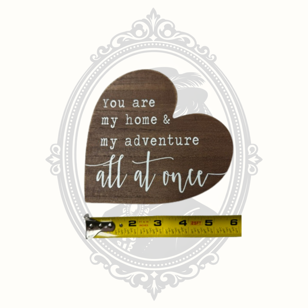Rustic Wooden Heart Sign "You Are My Home & My Adventure All at Once"